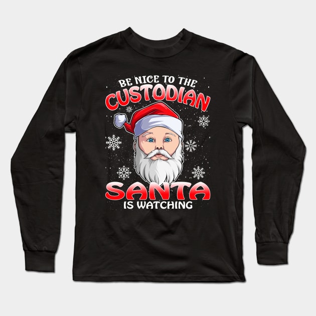 Be Nice To The Custodian Santa is Watching Long Sleeve T-Shirt by intelus